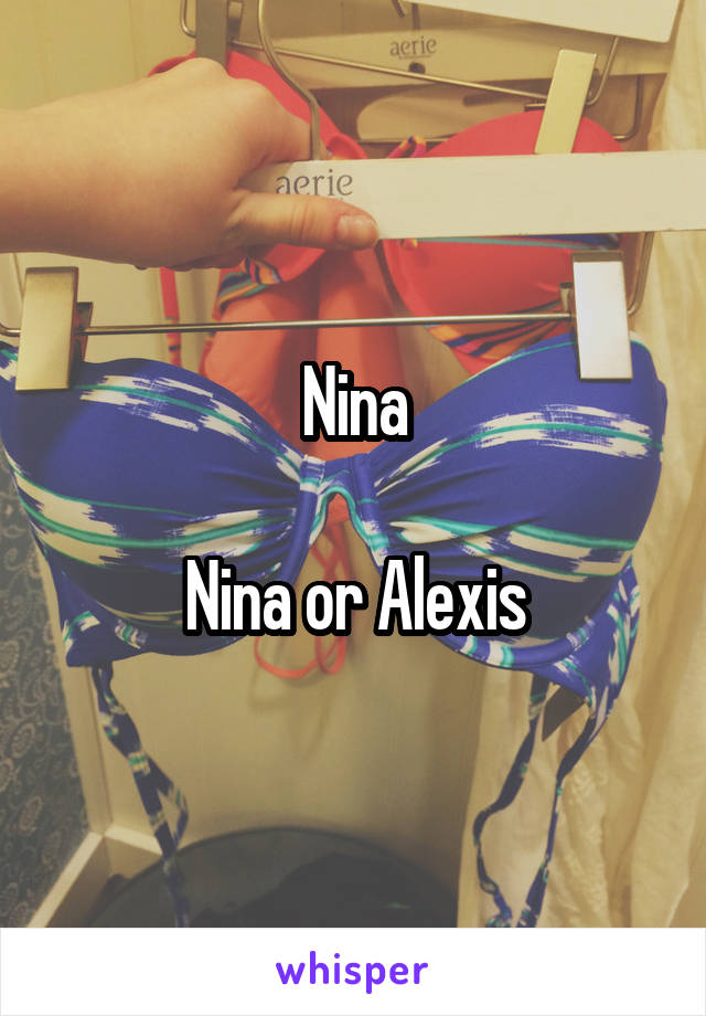 Nina

Nina or Alexis