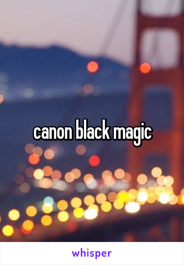 canon black magic