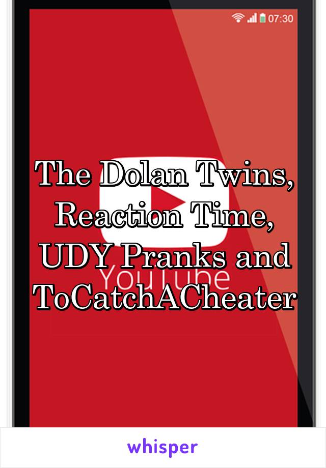 The Dolan Twins, Reaction Time, UDY Pranks and ToCatchACheater
