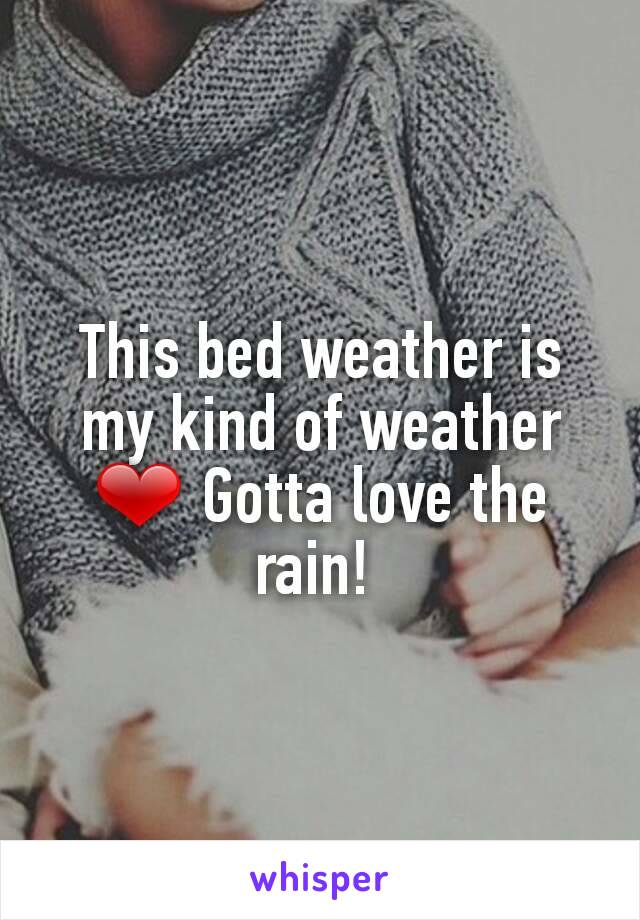 This bed weather is my kind of weather ❤ Gotta love the rain! 