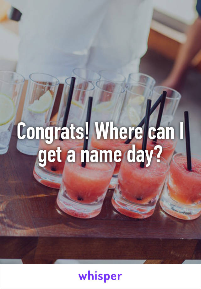 Congrats! Where can I get a name day?