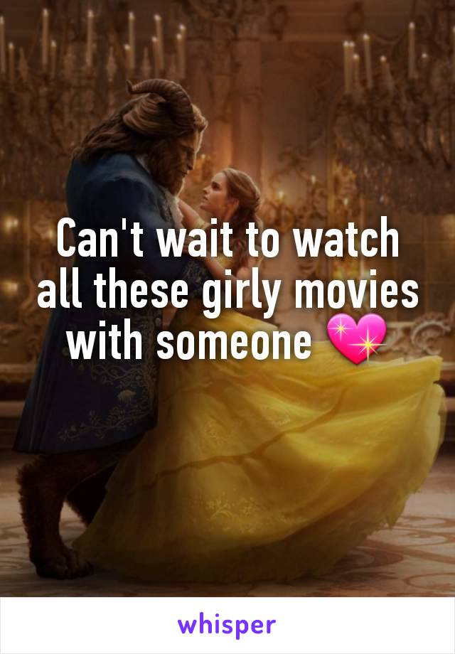 Can't wait to watch all these girly movies with someone 💖