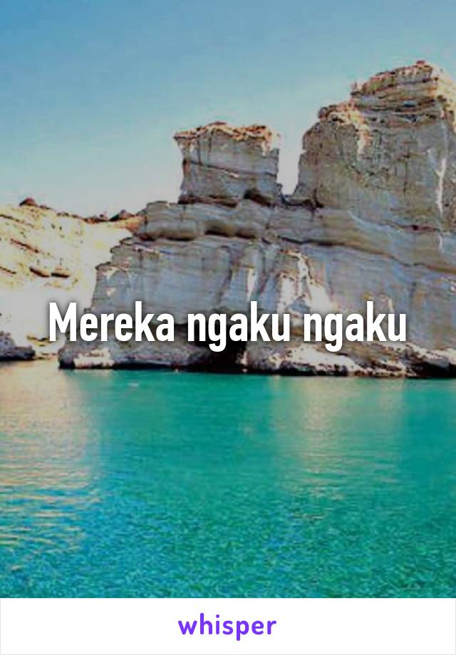 Mereka ngaku ngaku