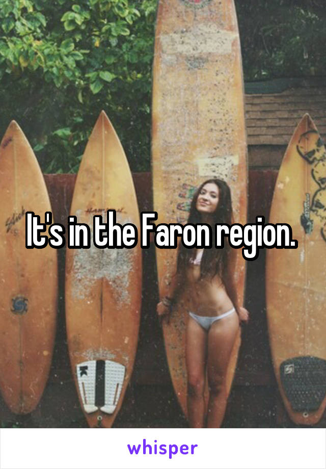 It's in the Faron region. 