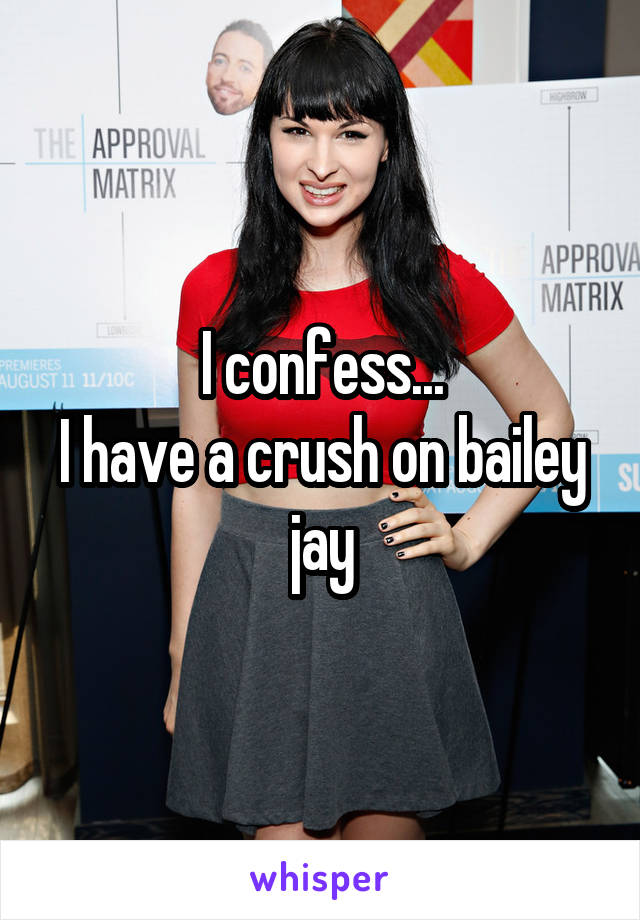 I confess...
I have a crush on bailey jay