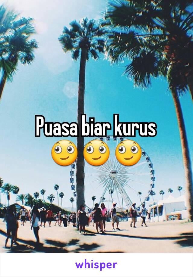 Puasa biar kurus 🙄🙄🙄