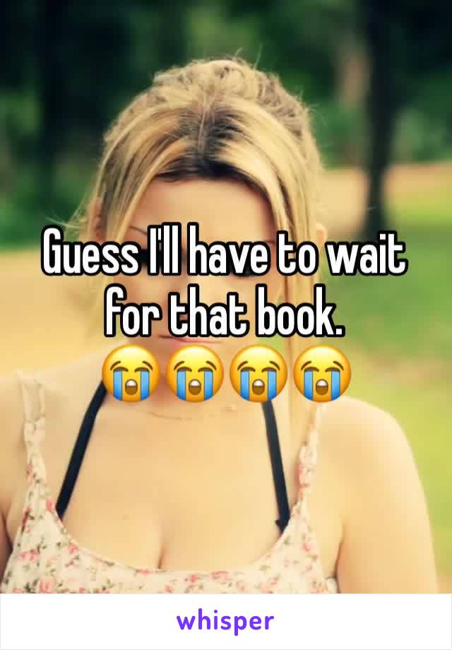 Guess I'll have to wait for that book. 
😭😭😭😭