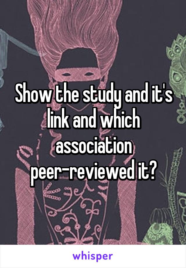 Show the study and it's link and which association peer-reviewed it?