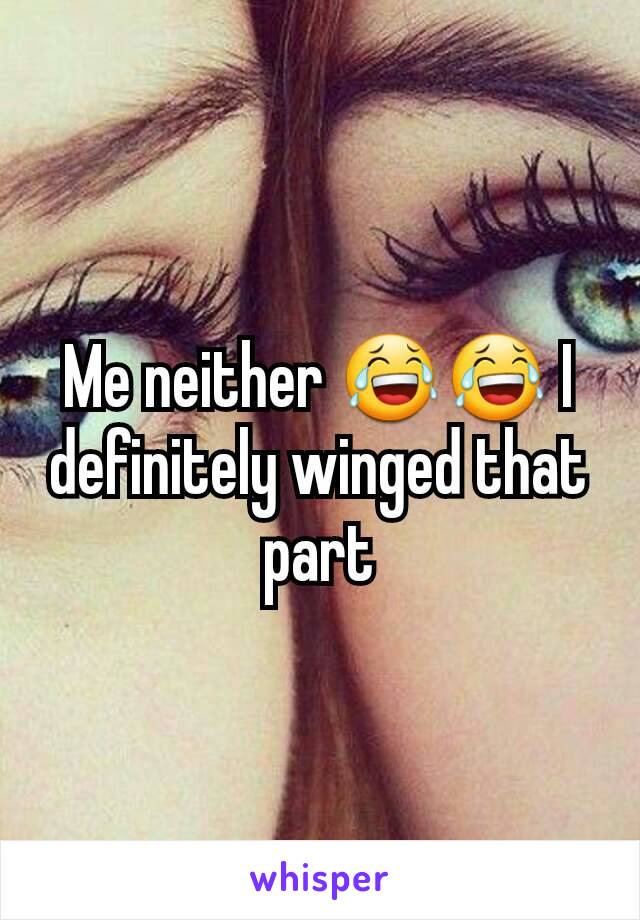 Me neither 😂😂 I definitely winged that part