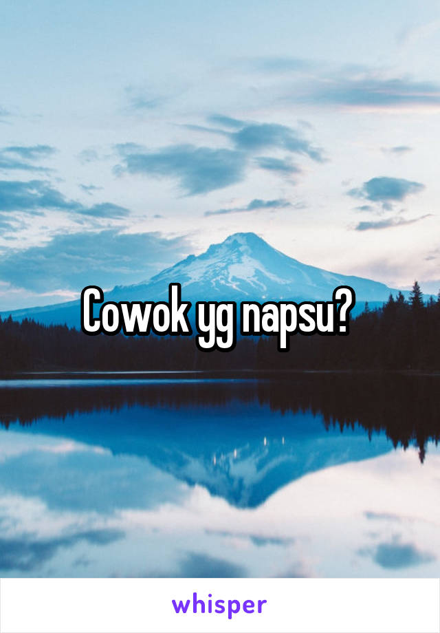 Cowok yg napsu? 