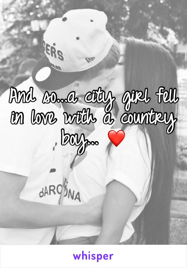 And so...a city girl fell in love with a country boy... ❤️