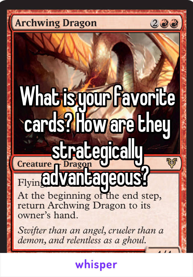 What is your favorite cards? How are they strategically advantageous? 