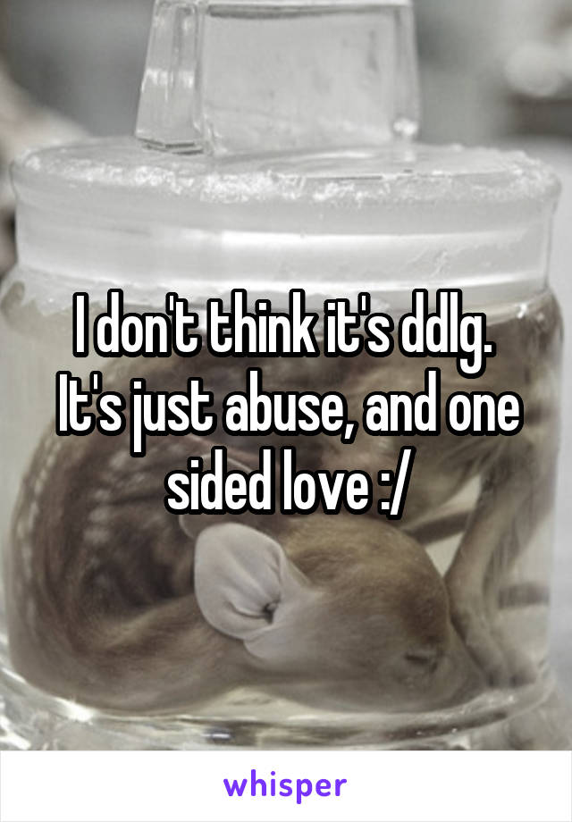 I don't think it's ddlg.  It's just abuse, and one sided love :/