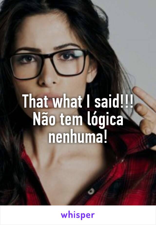 That what I said!!!
Não tem lógica nenhuma!