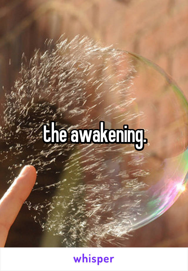 the awakening.