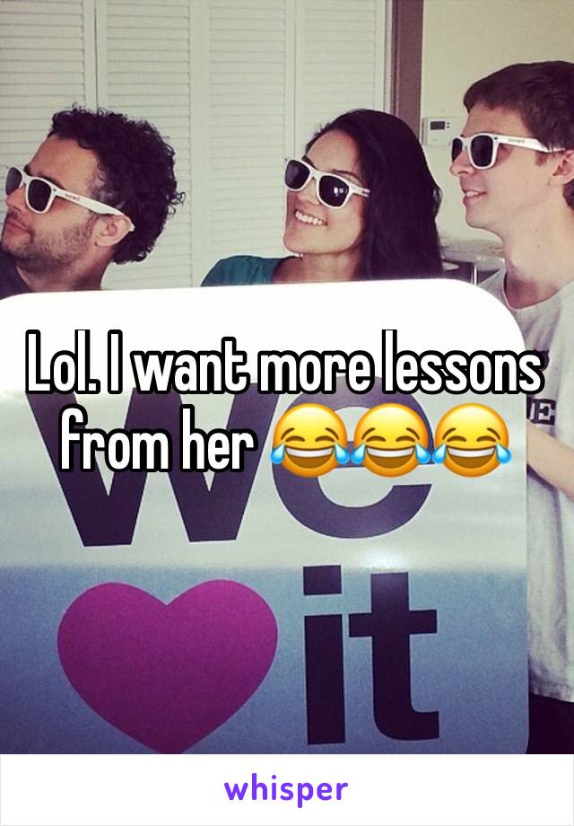 Lol. I want more lessons from her 😂😂😂