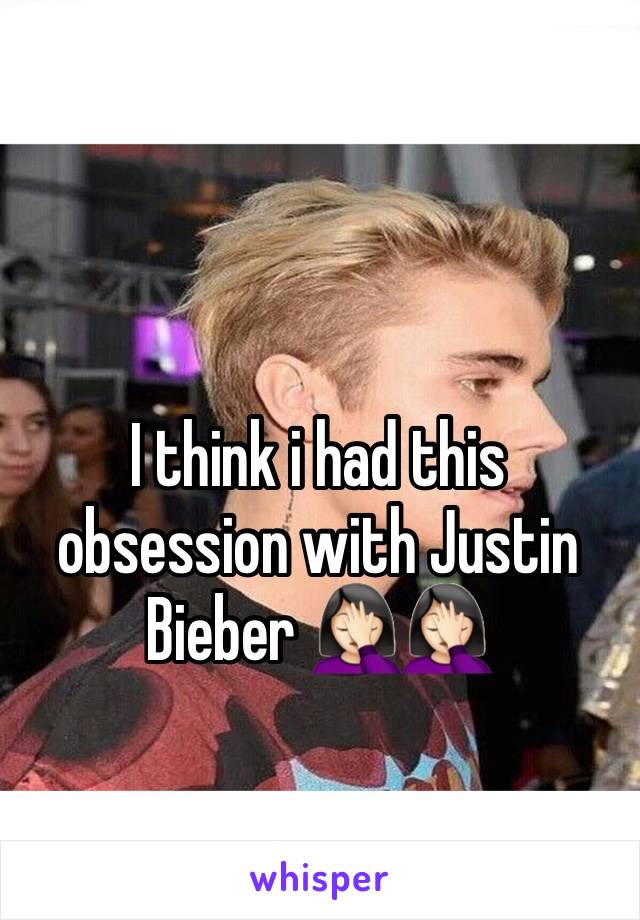 I think i had this obsession with Justin Bieber 🤦🏻‍♀️🤦🏻‍♀️