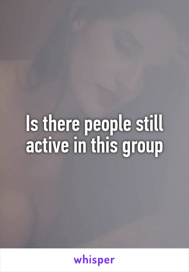 Is there people still active in this group