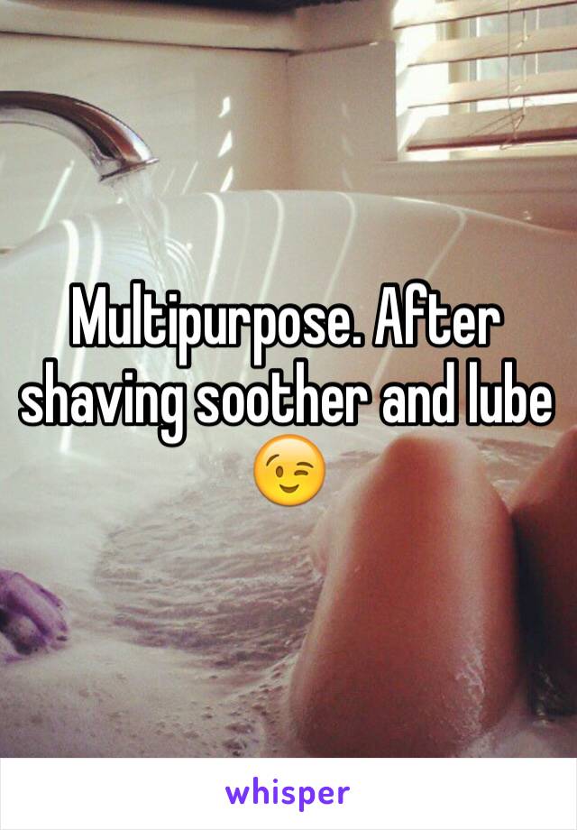 Multipurpose. After shaving soother and lube 😉