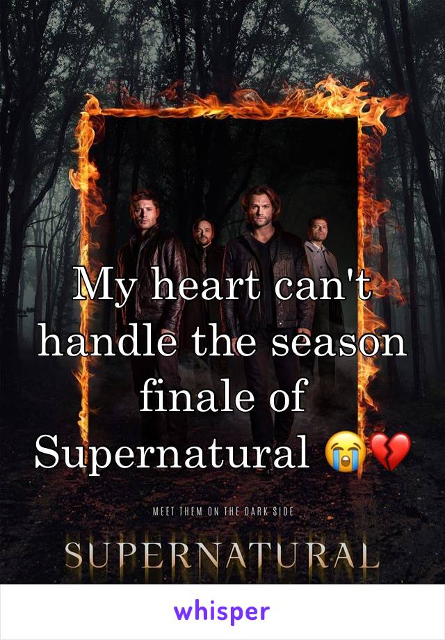 My heart can't handle the season finale of Supernatural 😭💔