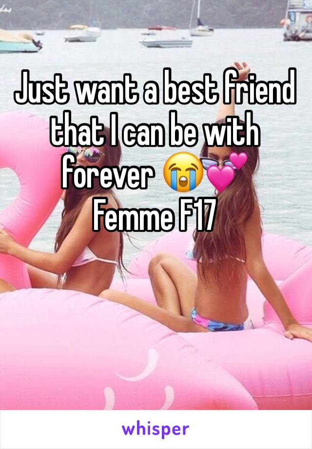 Just want a best friend that I can be with forever 😭💕
Femme F17