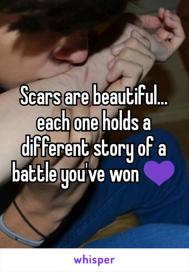 
Scars are beautiful... each one holds a different story of a battle you've won 💜