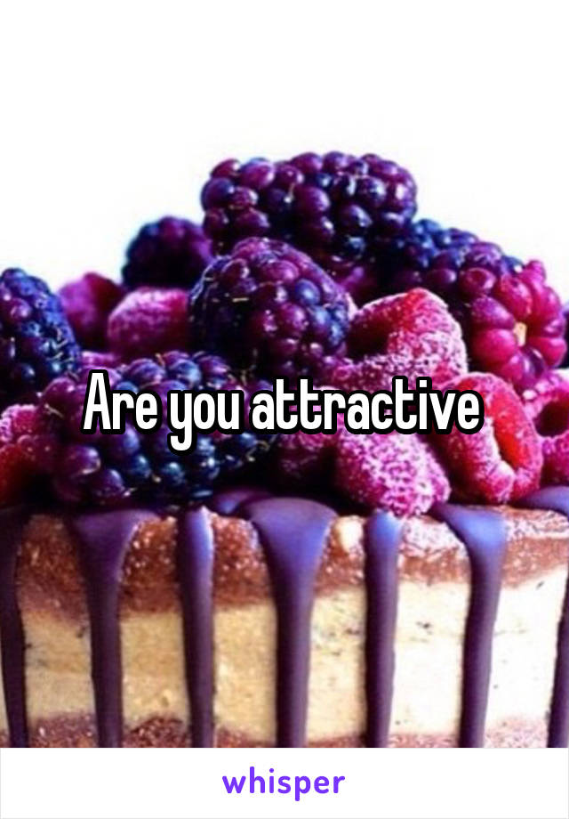 Are you attractive 