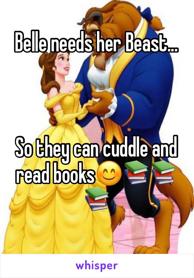 Belle needs her Beast...



So they can cuddle and read books😊📚📚📚