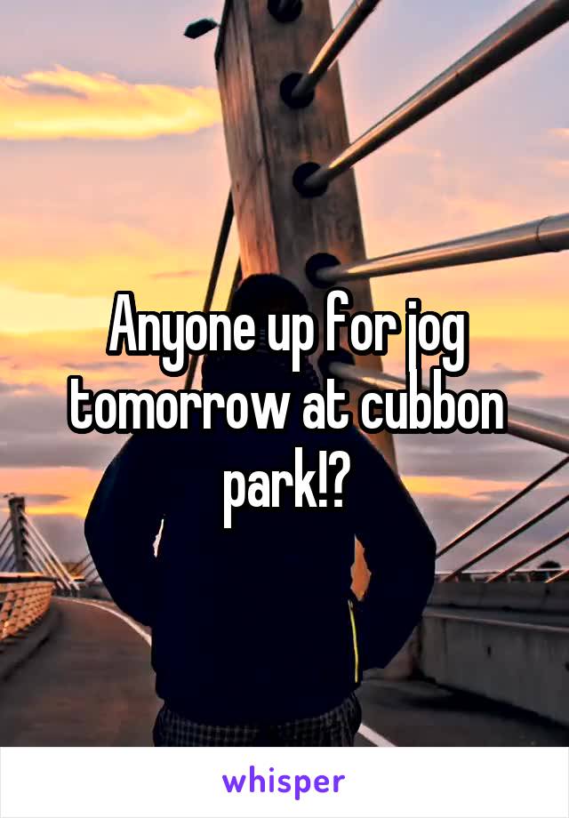 Anyone up for jog tomorrow at cubbon park!?