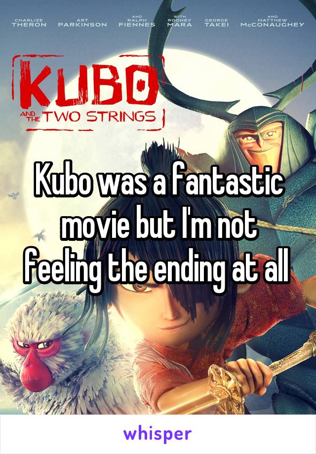 Kubo was a fantastic movie but I'm not feeling the ending at all 