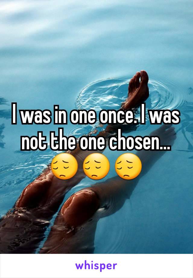 I was in one once. I was not the one chosen...
😔😔😔