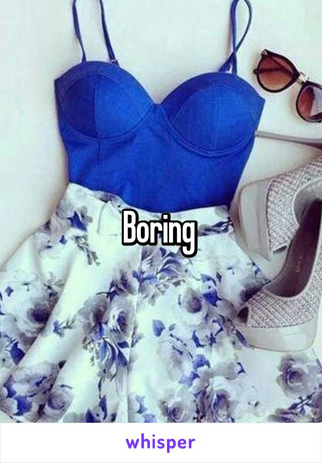 Boring 