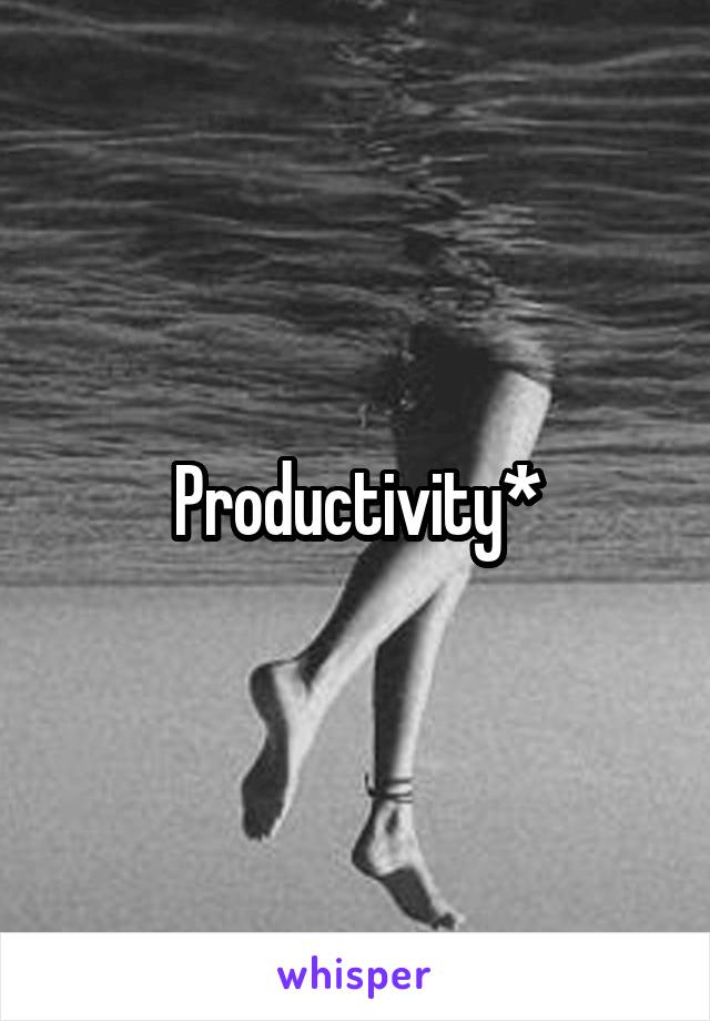 Productivity*