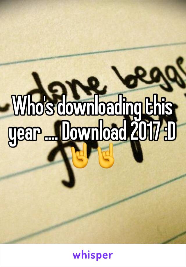 Who's downloading this year .... Download 2017 :D 🤘🤘