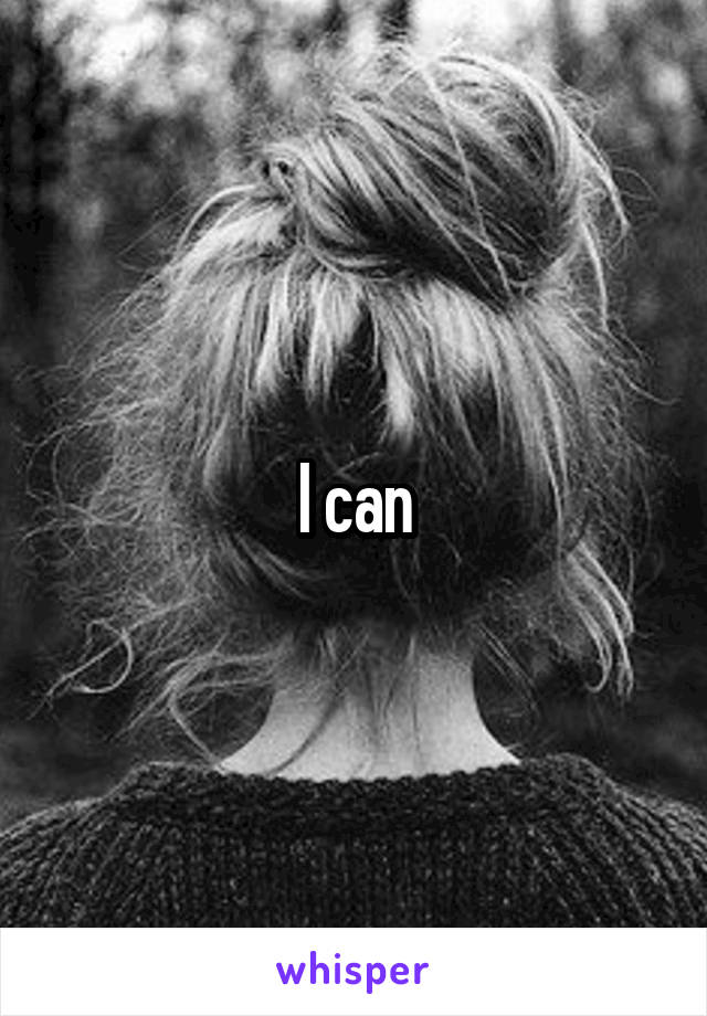 I can