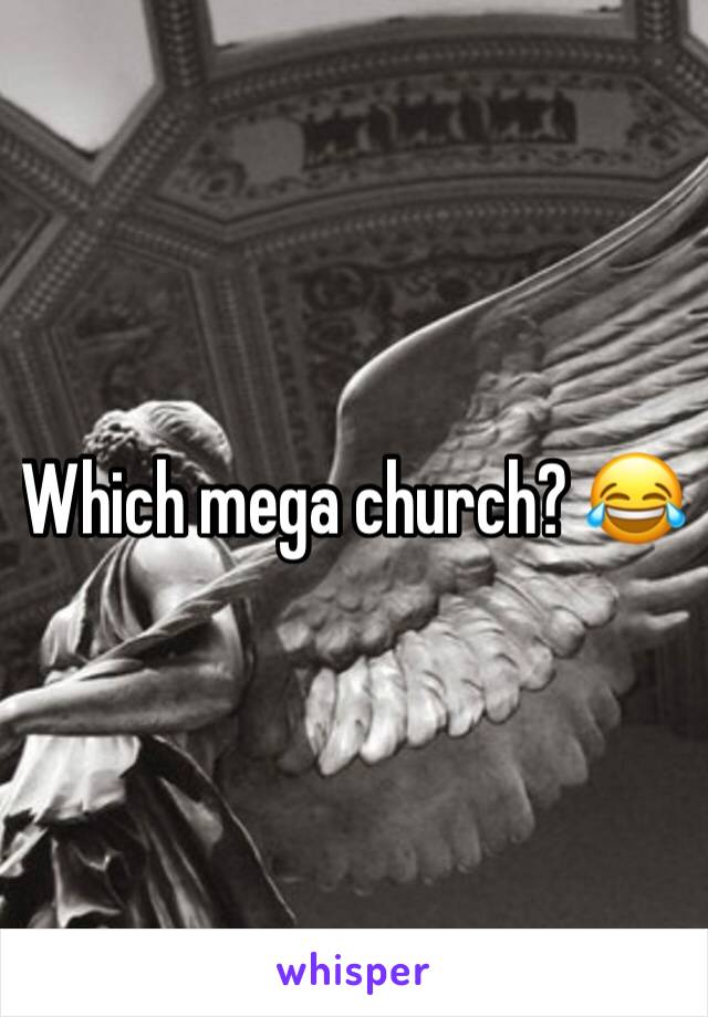 Which mega church? 😂