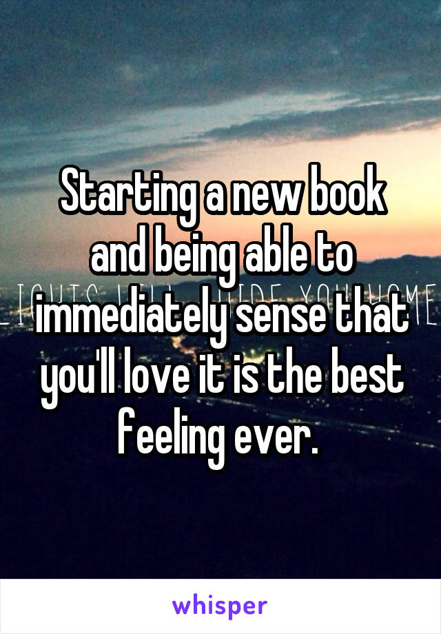 Starting a new book and being able to immediately sense that you'll love it is the best feeling ever. 