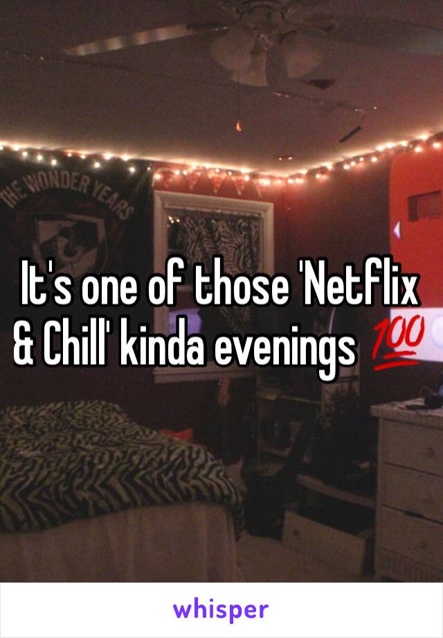 It's one of those 'Netflix & Chill' kinda evenings 💯