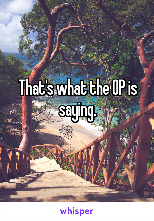 That's what the OP is saying.
