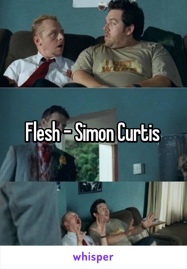 Flesh - Simon Curtis 