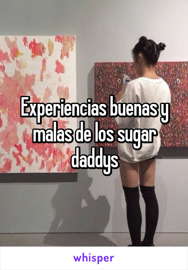 Experiencias buenas y malas de los sugar daddys