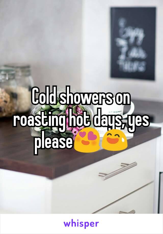 Cold showers on roasting hot days, yes please😍😅