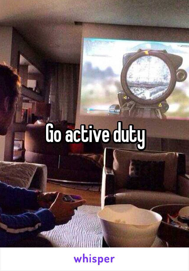 Go active duty