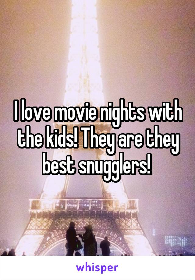 I love movie nights with the kids! They are they best snugglers! 