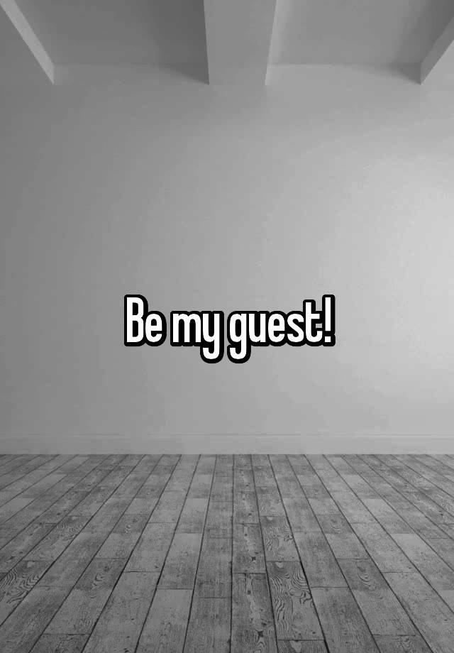 be-my-guest