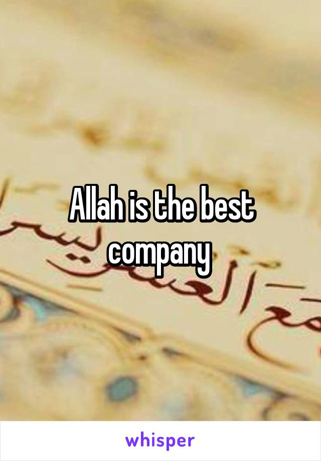 Allah is the best company 