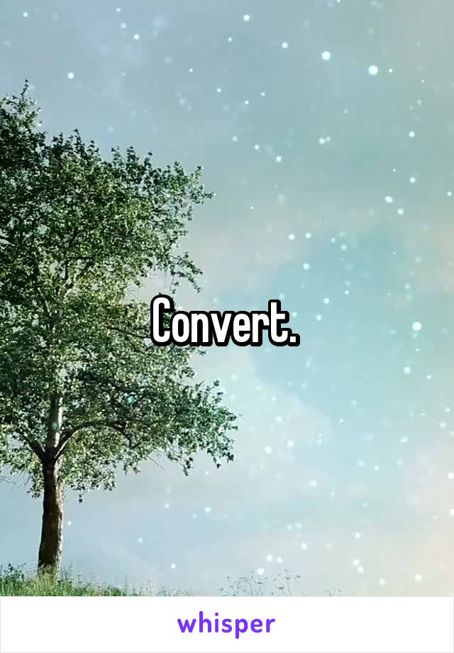 Convert. 