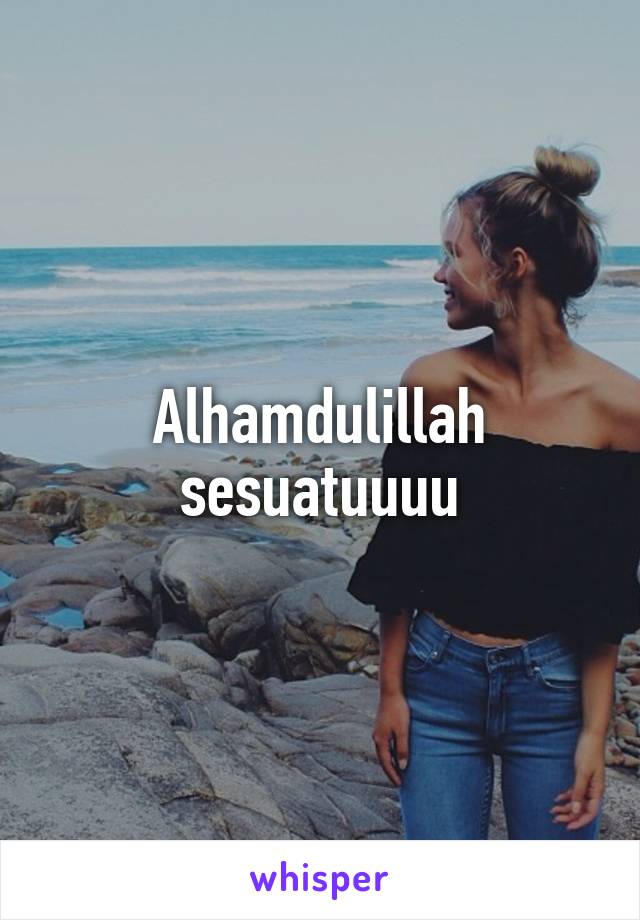 Alhamdulillah sesuatuuuu