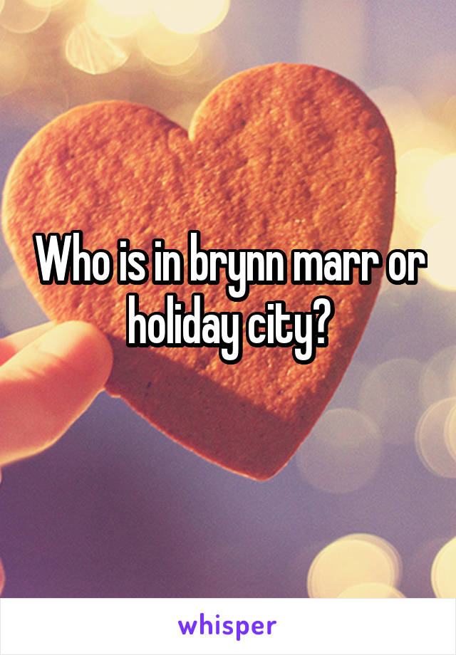 Who is in brynn marr or holiday city?
