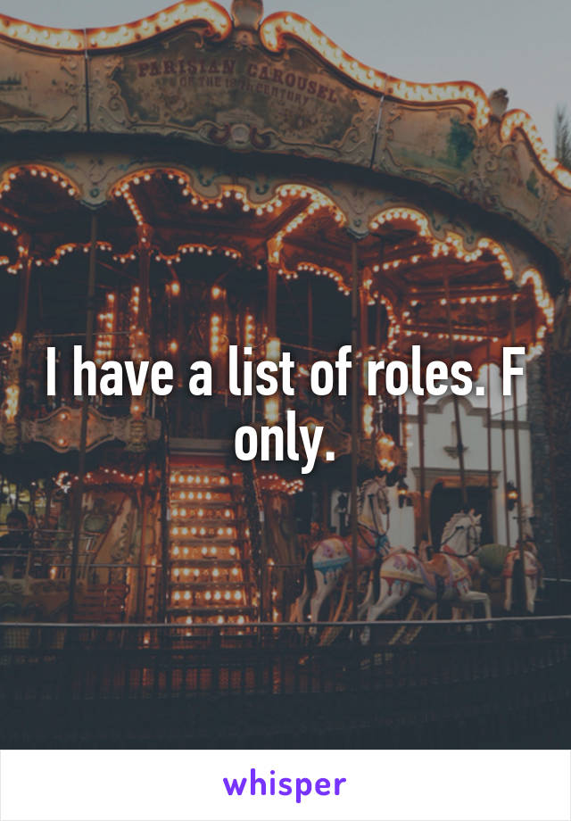 I have a list of roles. F only.